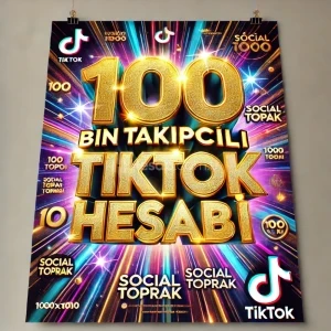 TİkTok 100 Bin Takipçili Hesap